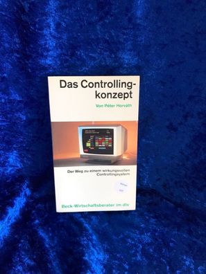 Das Controllingkonzept: Der Weg zu einem wirkungsvollen Controllingsystem (dtv B