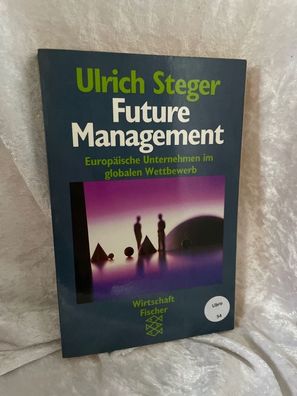 Future Management. Europäische Unternehmen im globalen Wettbewerb
