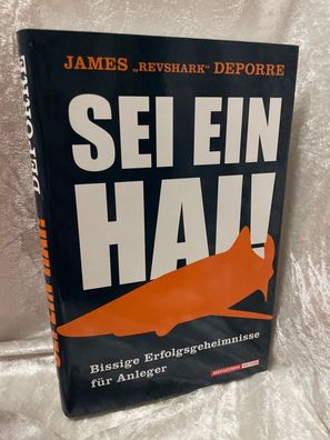 Sei ein Hai!: Bissige Erfolgsgeheimnisse fér Anleger