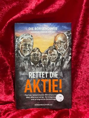 Die Börsendinos: Rettet die Aktie!: Fénf der bekanntesten Börsenjournalisten ébe