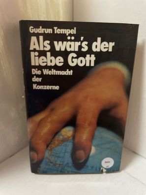Als wär's der liebe Gott. Die Weltmacht der Konzerne