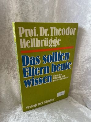 Das sollten Eltern heute wissen. ßber den Umgang mit unseren Kindern