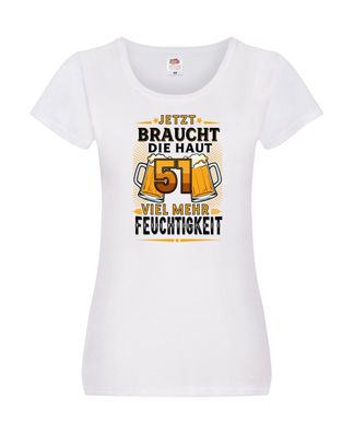 51 braucht die haut mehr Feuchtigkeit | 51. Geburtstag Damen Shirt Weiß