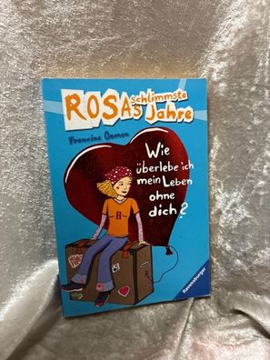 Wie éberlebe ich mein Leben ohne dich? (Rosas schlimmste Jahre, Band 4)