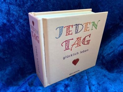 Jeden Tag... glécklich leben