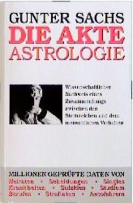 Die Akte Astrologie. Wissenschaftlicher Nachweis eines Zusammenhangs zwischen de