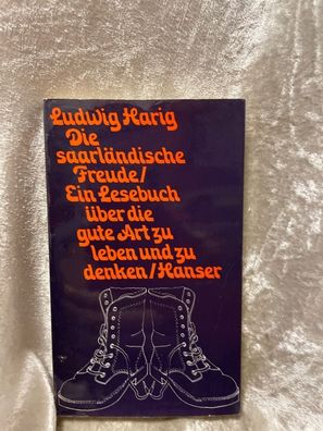Die Saarländische Freude: Ein Lesebuch éber die gute Art zu leben und zu denken
