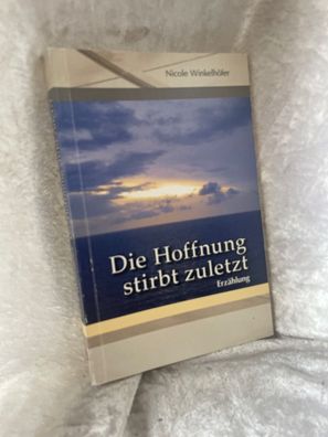 Die Hoffnung stirbt zuletzt: Erzählung
