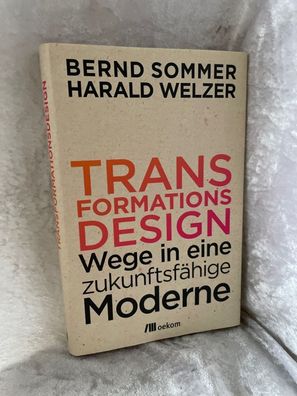 Transformationsdesign: Wege in eine zukunftsfähige Moderne