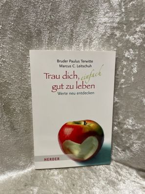 Trau dich, einfach gut zu leben: Werte neu entdecken