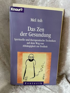 Das Zen der Gesundung - Spirituelle und therapeutische Techniken auf dem Weg von