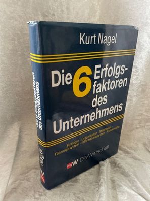 Die 6 Erfolgsfaktoren des Unternehmens: Strategie, Organisation, Mitarbeiter, Fé