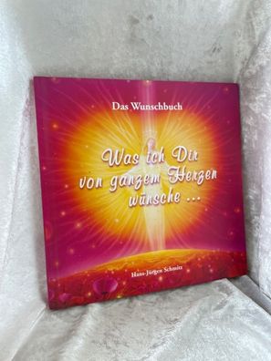Was ich Dir von ganzem Herzen wénsche...: Das Wunschbuch