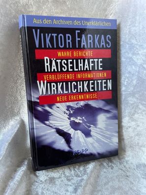 Rätselhafte Wirklichkeiten: Aus den Archiven des Unerklärlichen
