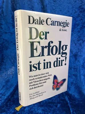 Dale Carnegie: Der Erfolg ist in dir! - Wie man in einer sich rasch verändernden