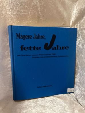 Magere Jahre, fette Jahre. Die Geschichte unserer Wirtschaft seit 1948 - gesehen