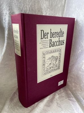 Der beredte Bacchus: Weinliteratur aus allen Jahrhunderten
