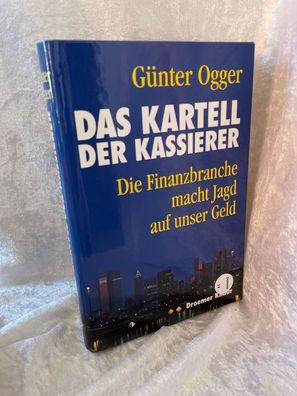 Das Kartell der Kassierer: Die Finanzbranche macht Jagd auf unser Geld