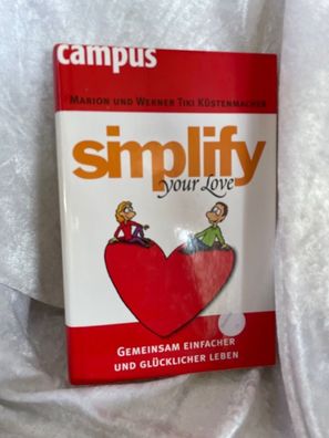 simplify your love: Gemeinsam einfacher und glécklicher leben