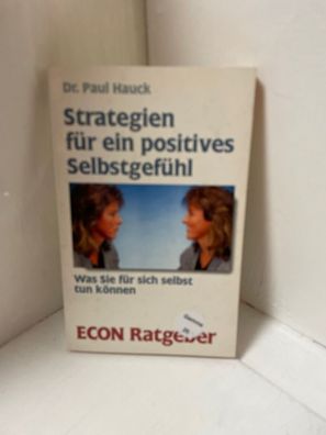 Strategien fér ein positives Selbstgeféhl. Was Sie fér sich selbst tun können. (