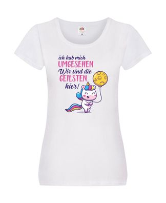 Ich hab mich umgesehen | wir sind die geilsten | Einhorn Damen Shirt Weiß