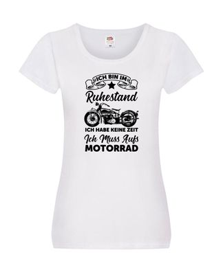 Ruhestand | muss aufs Motorrad | Biker Damen Shirt Weiß