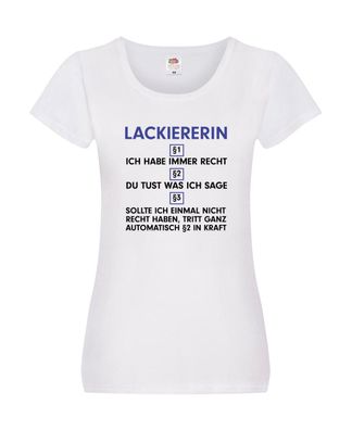 Ich habe immer Recht Lackiererin | lackieren Damen Shirt Weiß
