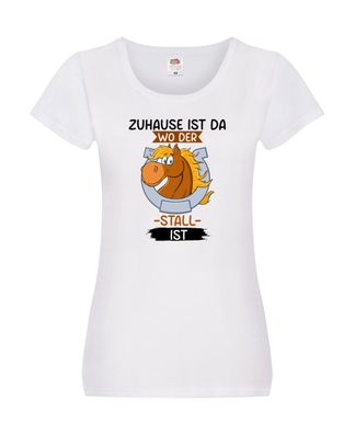 Zuhause ist da wo der Stall ist | Pferde | Reiten Damen Shirt Weiß