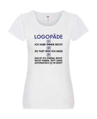 Ich habe immer Recht Logopäde | Sprachtherapie v2 Damen Shirt Weiß