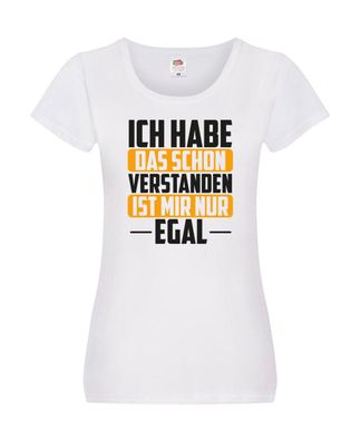 ich habe das schon verstanden ist mir nur egal Damen Shirt Weiß