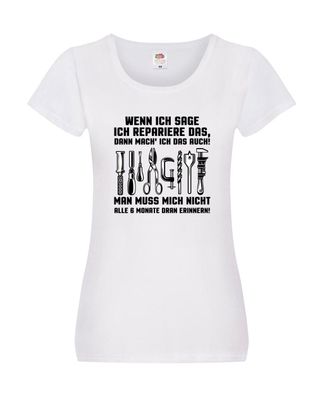 Ich repaiere es nur frag nicht immer wann Damen Shirt Weiß