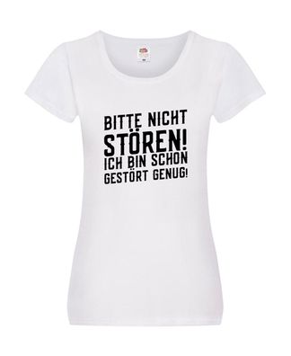 Bitte nicht stören bin gestört genug | witziger Spruch Damen Shirt Weiß