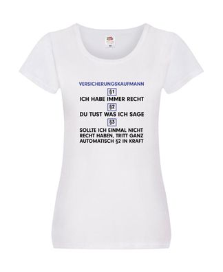 Ich habe immer Recht Versicherungskaufmann | Kaufmann Damen Shirt Weiß