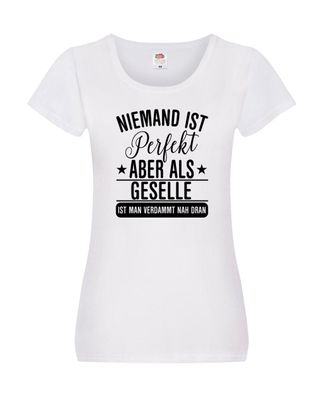 Verdammt nah dran: Geselle | Handwerker Damen Shirt Weiß