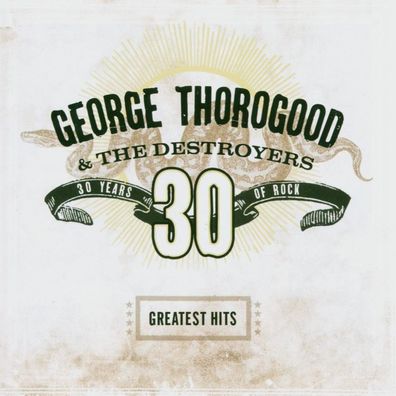 George Thorogood: Greatest Hits: 30 Years Of Rock - Universal