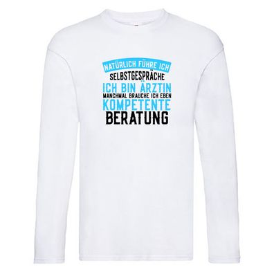 Ich bin Ärztin | lustiger Spruch | kompetente Beratung Long Sleeve Weiß