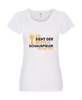 Der Weltbeste Schauspieler | Theater Damen Shirt Weiß