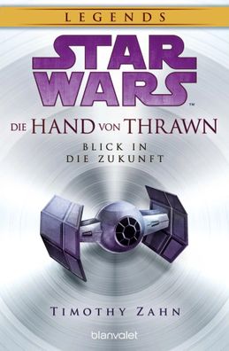 Star Wars(TM) Die Hand von Thrawn - Blick in die Zukunft | Timothy Zahn | Buch