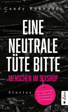 Eine neutrale Tüte bitte! Menschen im Sexshop | Stories | Bukowski Candy | Buch