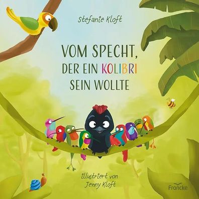 Vom Specht, der ein Kolibri sein wollte | Stefanie Kloft | Buch | 32 S. | 2025