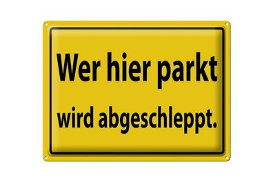 Blechschild 40 x 30 cm Wer hier parkt wird abgeschleppt