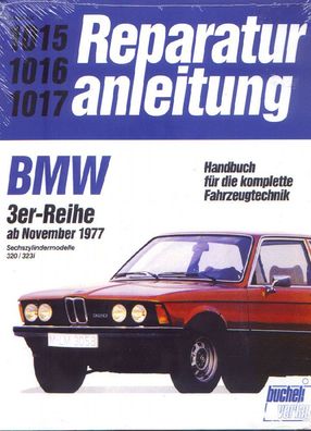 1015 - Reparaturanleitung BMW 3er ab 1977, Sechzylindermodelle 320 / 323i