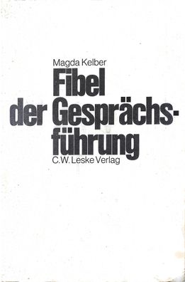Dr. Magda Kelber: Fibel der Gesprächsführung (1967) C.W. Leske