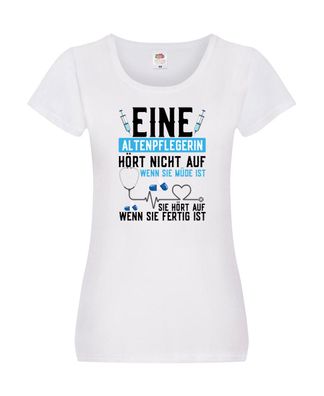 Altenpflegerin hört nicht auf | Pflegerin | Pflegefachkraft Damen Shirt Weiß