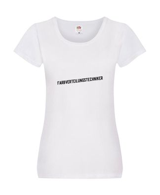 Farbverteilungstechniker | Lackierer | Maler | Anstreicher Damen Shirt Weiß