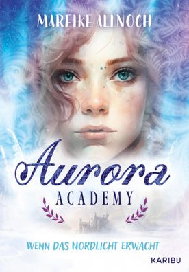Aurora Academy (Band 1) - Wenn das Nordlicht erwacht | Mareike Allnoch | Buch