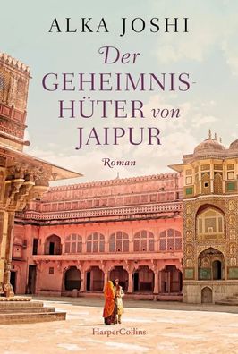 Der Geheimnishüter von Jaipur | Roman | Alka Joshi | Taschenbuch | 448 S. | 2023