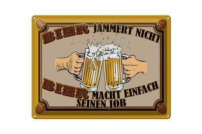 Blechschild 40 x 30 cm Bier jammert nicht macht Job
