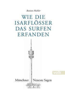 Wie die Isarflößer das Surfen erfanden | Münchner Neueste Sagen | Bastian Mahler