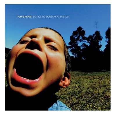 Have Heart - Songs To Scream At The Sun LP